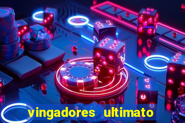 vingadores ultimato assistir dublado