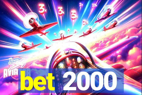 bet 2000