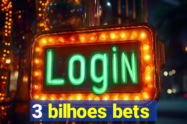 3 bilhoes bets