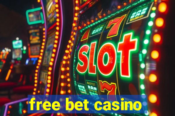 free bet casino