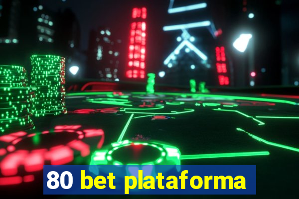 80 bet plataforma