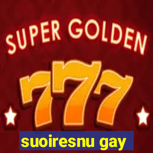 suoiresnu gay