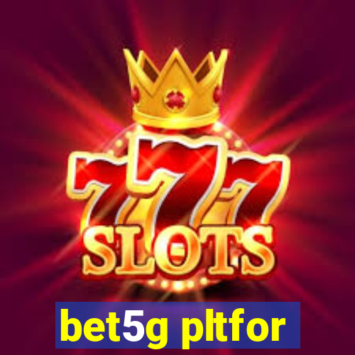 bet5g pltfor