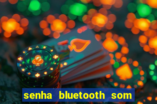 senha bluetooth som napoli 7997