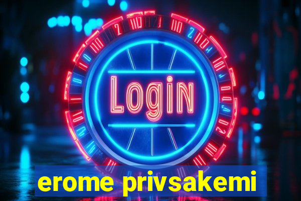 erome privsakemi