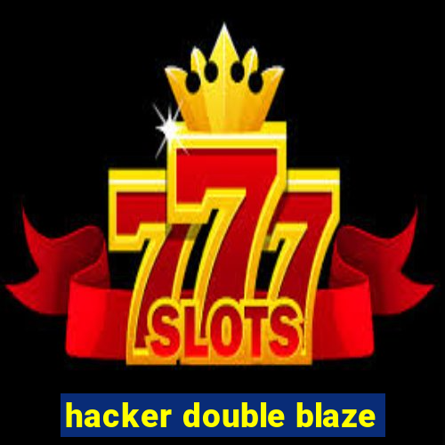 hacker double blaze