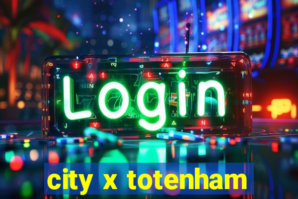 city x totenham