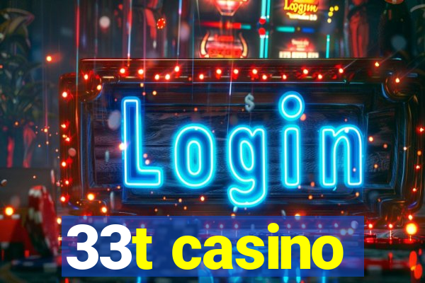 33t casino