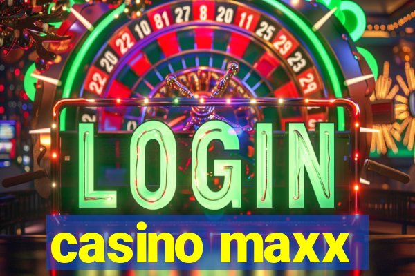 casino maxx