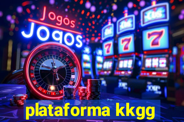 plataforma kkgg