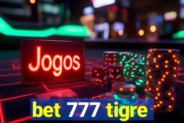 bet 777 tigre