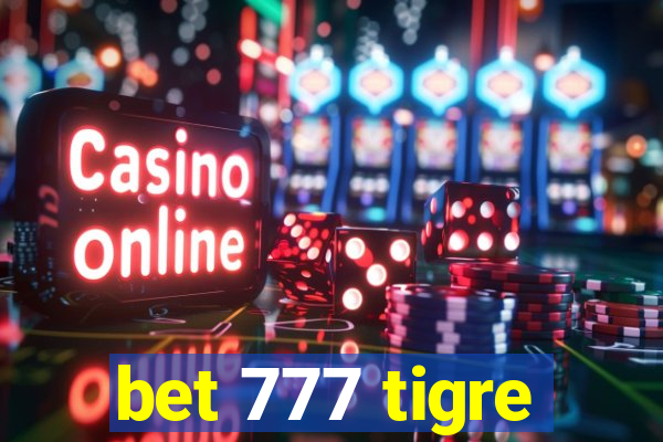 bet 777 tigre