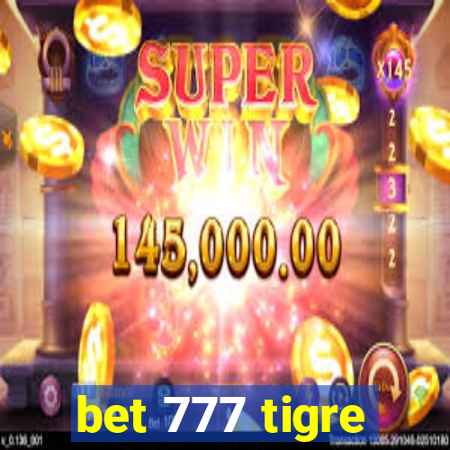 bet 777 tigre