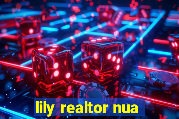 lily realtor nua