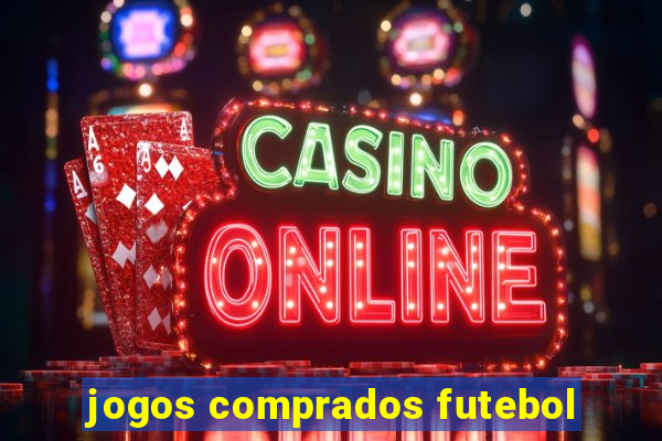 jogos comprados futebol