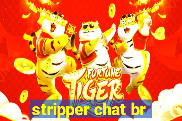 stripper chat br