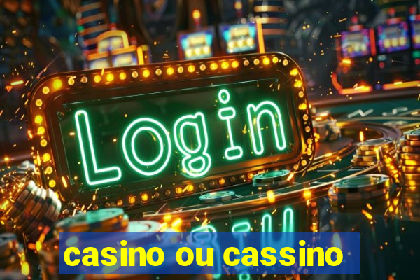 casino ou cassino