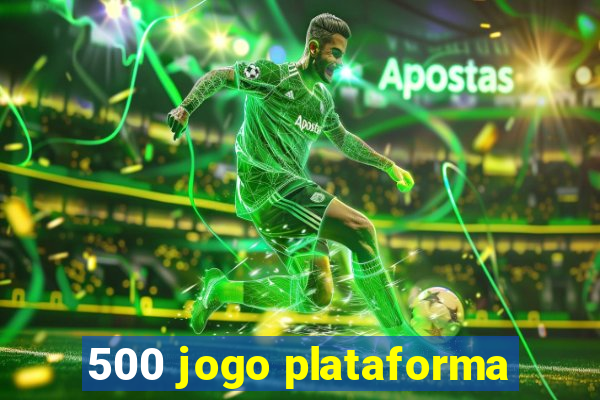 500 jogo plataforma