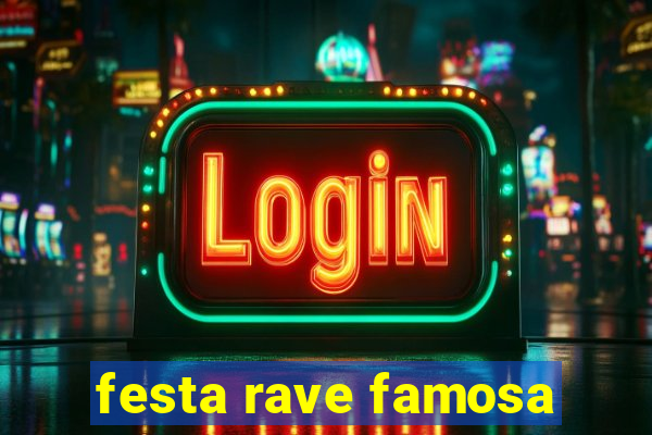 festa rave famosa