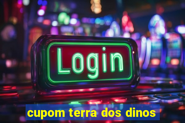 cupom terra dos dinos