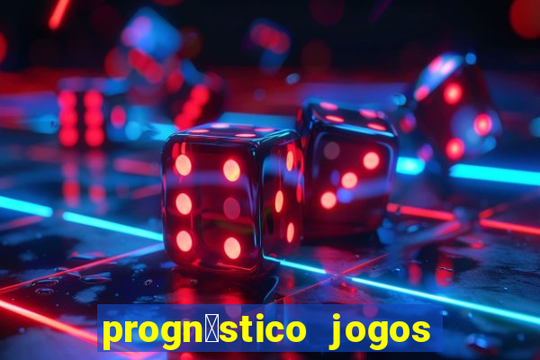 progn贸stico jogos de hoje