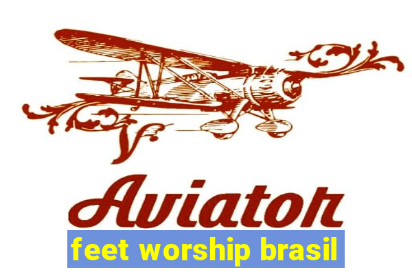 feet worship brasil