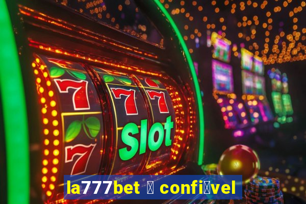 la777bet 茅 confi谩vel