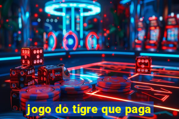 jogo do tigre que paga