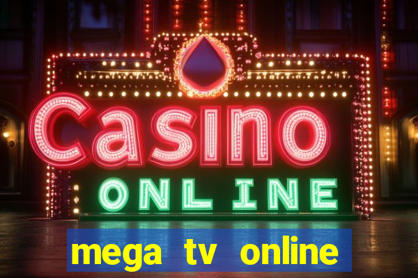 mega tv online gratis futebol ao vivo