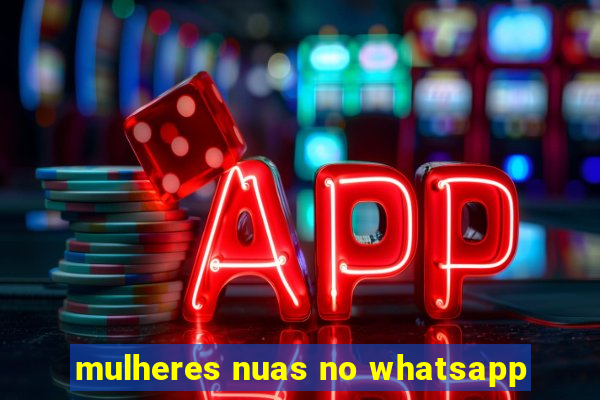 mulheres nuas no whatsapp