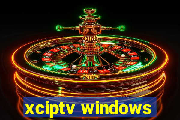 xciptv windows