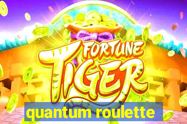 quantum roulette