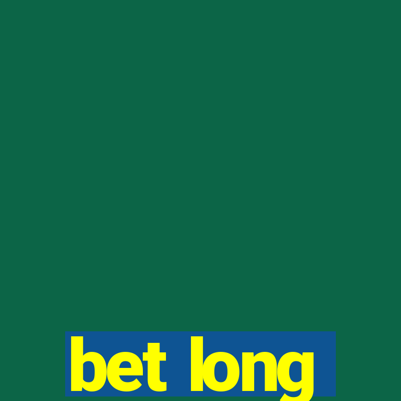 bet long