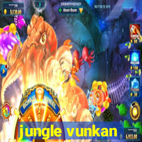 jungle vunkan