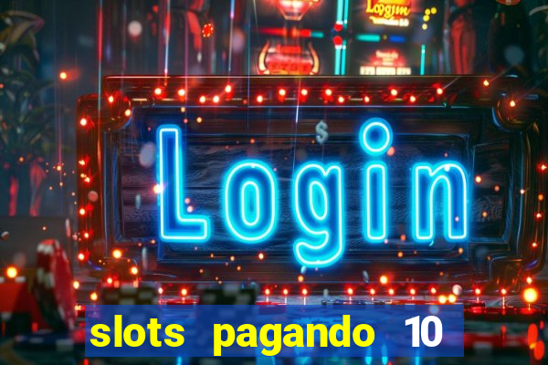 slots pagando 10 no cadastro