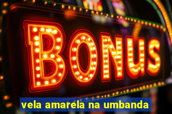 vela amarela na umbanda