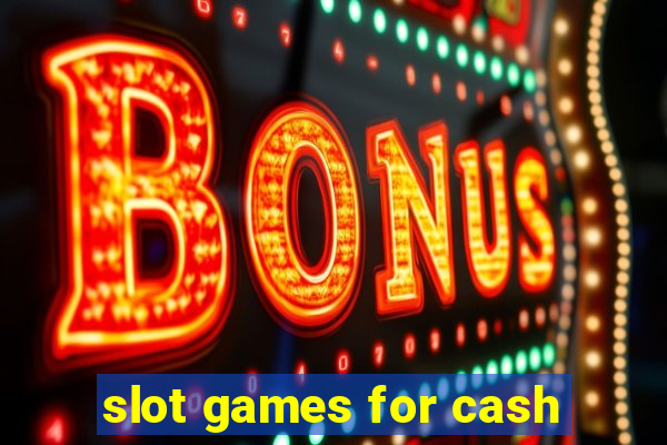 slot games for cash