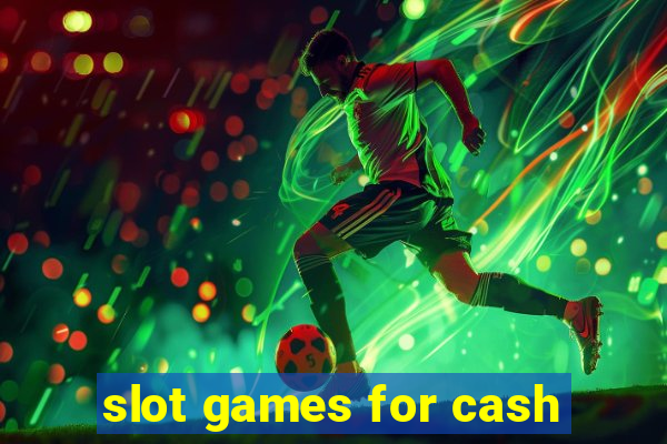 slot games for cash