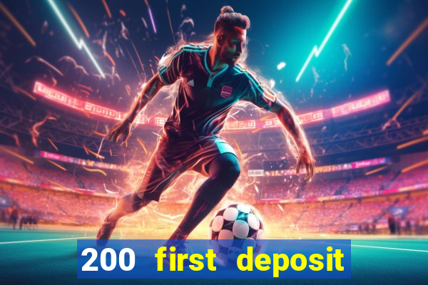 200 first deposit bonus casino