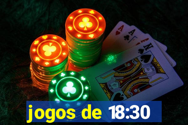 jogos de 18:30