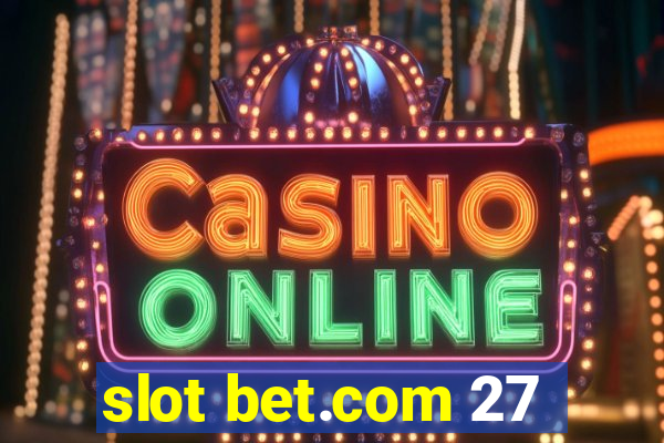 slot bet.com 27