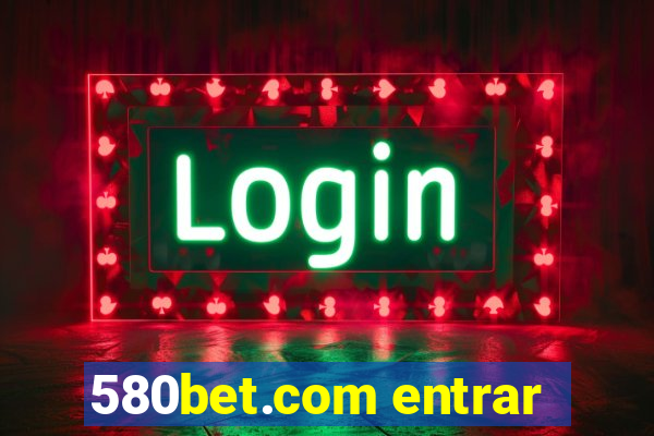 580bet.com entrar