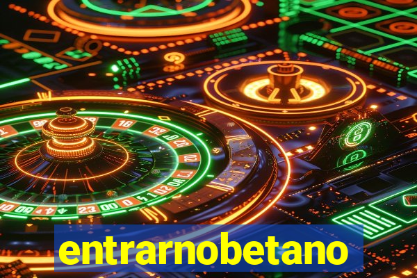 entrarnobetano