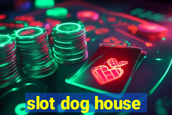 slot dog house