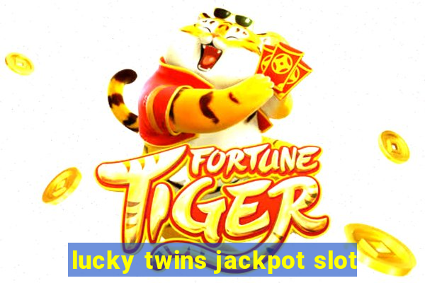 lucky twins jackpot slot