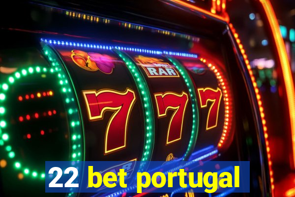 22 bet portugal