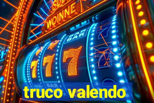 truco valendo