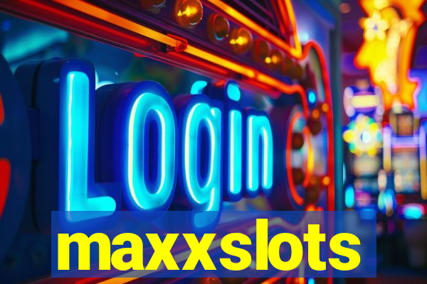 maxxslots