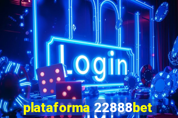 plataforma 22888bet