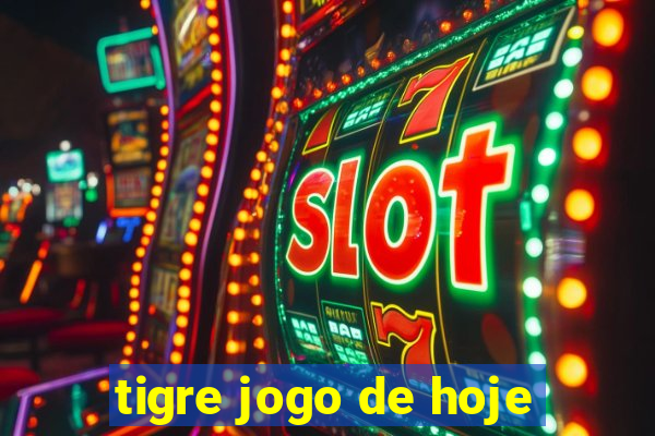 tigre jogo de hoje